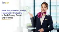 Hospitality Automation – Redefining Guest Experience & Service